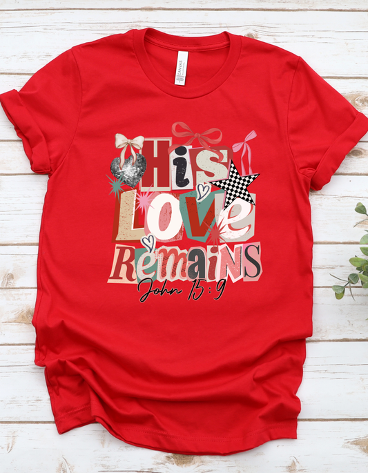 His Love Remains Tee