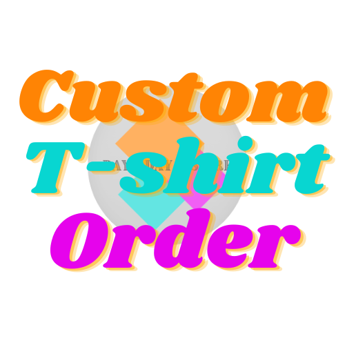 Custom Tshirt Order